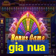 gia nua